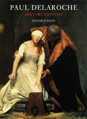 Paul Delaroche: History Painted - Bann, Stephen