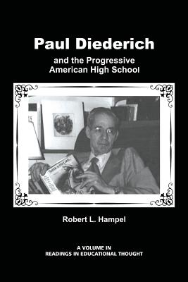 Paul Diederich and the Progressive American High School - Hampel, Robert L (Editor)