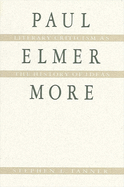 Paul Elmer More: Literary Criticism as the History of Ideas