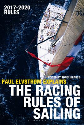 Paul Elvstrom Explains the Racing Rules of Sailing: 2017-2020 Rules - Elvstrom, Paul, and Krause, Soren (Volume editor)