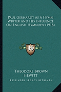Paul Gerhardt As A Hymn Writer And His Influence On English Hymnody (1918)