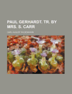 Paul Gerhardt. Tr. by Mrs. S. Carr