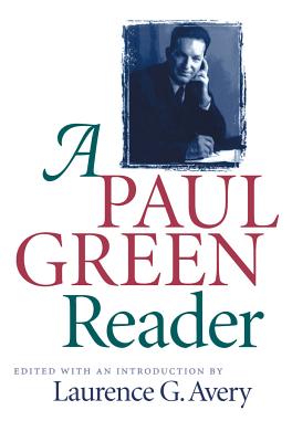 Paul Green Reader - Avery, Laurence G (Editor)