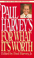 Paul Harvey's for What It's Worth - Harvey, Paul