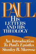 Paul: His Letters and His Theology: An Introduction to Paul's Epistles