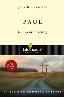 Paul: His Life and Teaching: 10 Studies for Individuals or Groups - Kuhatschek, Jack