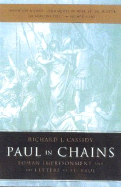Paul in Chains: Roman Imprisonment and the Letters of Paul