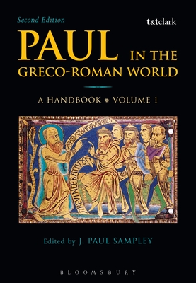 Paul in the Greco-Roman World: A Handbook: Volume I - Sampley, J Paul (Editor)