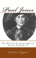 Paul Jones: The Riverside Biographical Series Volume 12