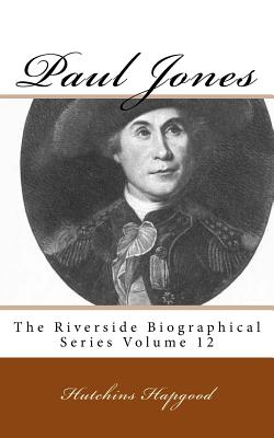 Paul Jones: The Riverside Biographical Series Volume 12 - Hapgood, Hutchins