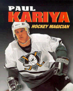 Paul Kariya: Hockey Magician