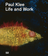 Paul Klee: Life and Work