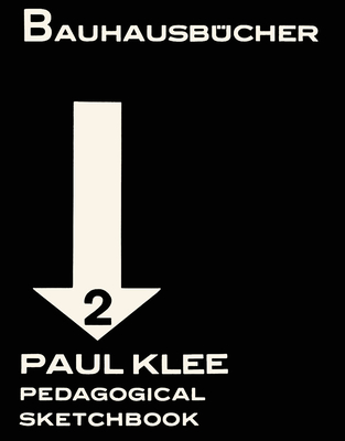 Paul Klee: Pedagogical Sketchbook: Bauhausbcher 2 - Klee, Paul, and Mller, Lars (Editor), and Bhr, Astrid (Introduction by)