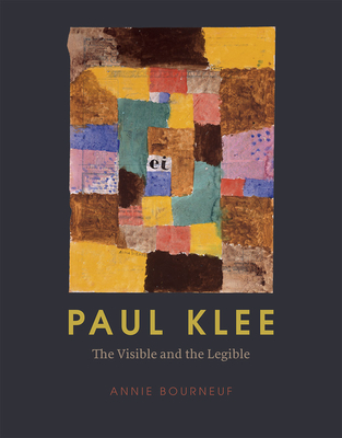 Paul Klee: The Visible and the Legible - Bourneuf, Annie