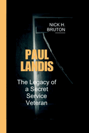 Paul Landis: The Legacy of a Secret Service Veteran