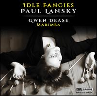 Paul Lansky: Idle Fancies - Gwendolyn Dease (percussion); Gwendolyn Dease (marimba)