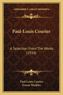Paul-Louis Courier: A Selection from the Works (1920)