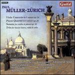 Paul Müller-Zürich: Viola Concerto Op. 24; Piano Quartet Op. 26; Sonata for violin & piano Op. 32
