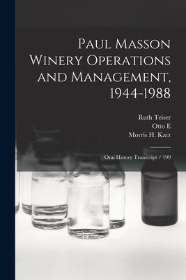 Paul Masson Winery Operations and Management, 1944-1988: Oral History Transcript / 199 - Teiser, Ruth, and Katz, Morris H, and Meyer, Otto E 1903-