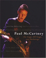 Paul McCartney: Each One Believing: On Stage, Off Stage, and Backstage