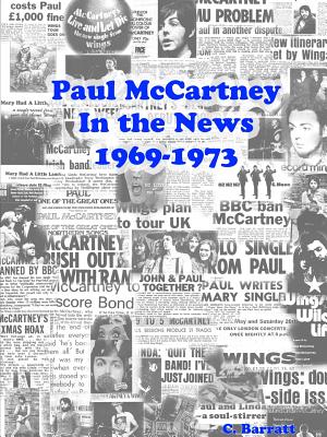 Paul Mccartney in the News 1969-1973 - Barratt, C