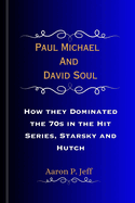 Paul Michael And David Soul: How they Dominated the 70s in the Hit Series, Starsky and Hutch