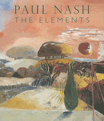 Paul Nash: The Elements - Jenkins, David Fraser, and Haycock, David Boyd, and Grant, Simon
