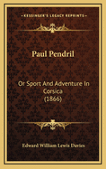 Paul Pendril: Or Sport and Adventure in Corsica (1866)