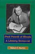 Paul Powell of Illinois: A Lifelong Democrat - Hartley, Robert E