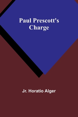 Paul Prescott's Charge - Alger, Horatio, Jr.