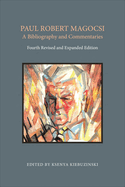 Paul Robert Magocsi: A Bibliography and Commentaries, Fourth Revised and Expanded Edition