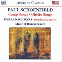 Paul Schoenfield: Camp Songs; Ghetto Songs; Gerard Schwarz: Rudolf and Jeanette - Angela Niederloh (mezzo-soprano); Erich Parce (baritone); Mina Miller (piano); Morgan Smith (baritone); Music of Remembrance;...