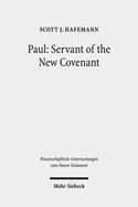 Paul: Servant of the New Covenant: Pauline Polarities in Eschatological Perspective