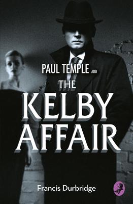 Paul Temple and the Kelby Affair - Durbridge, Francis