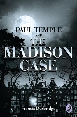 Paul Temple and the Madison Case - Durbridge, Francis