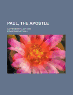 Paul, the Apostle: As Viewed by a Layman