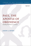Paul, the Apostle of Obedience: Reading Obedience in Romans