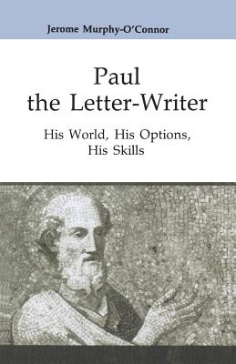 Paul the Letter-Writer: His World, His Options, His Skills - Murphy-O'Connor, Jerome