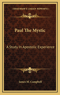 Paul the Mystic: A Study in Apostolic Experience