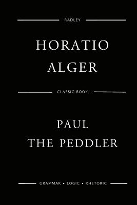 Paul The Peddler - Alger, Horatio