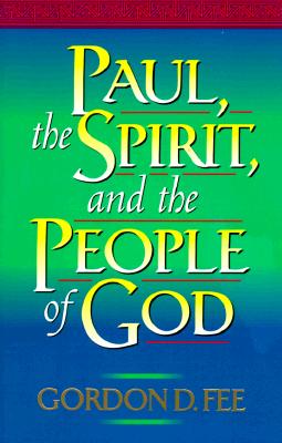 Paul, the Spirit, and the People of God - Fee, Gordon