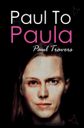 Paul to Paula-: The Story of a Teenage T-Girl