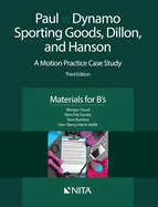 Paul v. Dynamo Sporting Goods, Dillon, and Hanson: A Motion Practice Case Study, Materials for B's