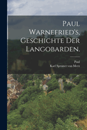 Paul Warnefried's, Geschichte Der Langobarden.