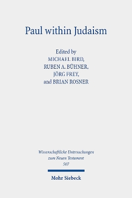 Paul Within Judaism: Perspectives on Paul and Jewish Identity - Bird, Michael (Editor), and Buhner, Ruben A (Editor), and Frey, Jorg (Editor)