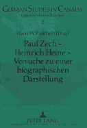 Paul Zech - Heinrich Heine - Versuche Zu Einer Biographischen Darstellung: Literarische Essays Aus Dem Exil