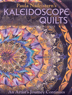 Paula Nadelstern's Kaleidoscope Quilts: An Artist's Journey Continues