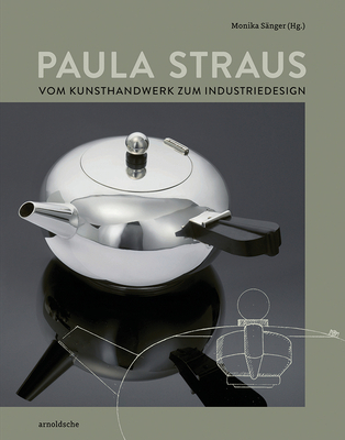 Paula Straus: Vom Kunsthandwerk zum Industriedesign - S?nger, Monika (Editor)