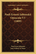 Pauli Ernesti Iablonskii Opuscula V3 (1809)