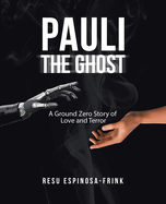 Pauli the Ghost: A Ground Zero Story of Love and Terror (Illustrated by the author)